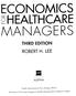 ECONOMICS 2 HEALTHCARE MANAGERS THIRD EDITION ROBERT H. LEE AUPHA. Health Administration Press, Chicago, Illinois