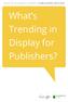 Display Business Trends Publisher Edition. What s Trending in Display for Publishers?