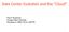 Data Center Evolu.on and the Cloud. Paul A. Strassmann George Mason University November 5, 2008, 7:20 to 10:00 PM