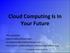 Cloud Computing Is In Your Future