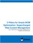 5 Pillars for Oracle WCM Optimization: Supercharged Web Content Management BILLY CRIPE WITH STEVE FAHEY & MARIAH BAILEY FISHBOWL SOLUTIONS, INC.
