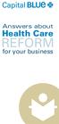 Answers about. Health Care REFORM. for your business