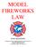 MODEL FIREWORKS LAW. 2006 Edition. International Fire Marshals Association 1 Batterymarch Park Quincy, MA 02269-9101 (617)984-7424 Fax: (617)984-7056