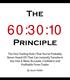 60:30:10. The. Principle