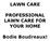 LAWN CARE PROFESSIONAL LAWN CARE FOR YOUR HOME. Bodie Boudreaux!