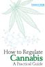 How to Regulate. Cannabis. A Practical Guide