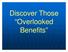 Discover Those Overlooked Benefits
