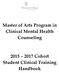Master of Arts Program in Clinical Mental Health Counseling. 2015 2017 Cohort Student Clinical Training Handbook