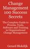 Change Management 100 Success Secrets