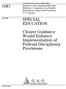 GAO SPECIAL EDUCATION. Clearer Guidance Would Enhance Implementation of Federal Disciplinary Provisions
