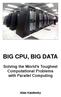 BIG CPU, BIG DATA. Solving the World s Toughest Computational Problems with Parallel Computing. Alan Kaminsky
