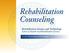Rehabilitation Counseling Rehabilitation Science and Technology School of Health and Rehabilitation Sciences at the University of Pittsburgh