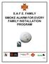 S.A.F.E. FAMILY SMOKE ALARM FOR EVERY FAMILY INSTALLATION PROGRAM