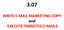 3.07. WRITE E-MAIL MARKETING COPY and EXECUTE TARGETED E-MAILS