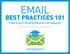 Email. Best Practices 101. Proven Tactics for Boosting Deliverability and Engagement. by Kate Nowrouzi, Director of Product Policy, Message Systems