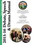 2015-16 Debate, Speech. & Drama Manual. Debate, Speech and Drama. an official publication of the Kansas State High School Activities Association
