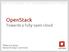 OpenStack Towards a fully open cloud. Thierry Carrez Release Manager, OpenStack