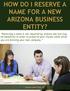 HOW DO I RESERVE A NAME FOR A NEW ARIZONA BUSINESS ENTITY?