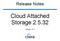Release Notes. Cloud Attached Storage 2.5.32