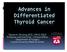 Advances in Differentiated Thyroid Cancer