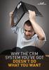 Why the CRM system you ve got doesn t do what you want