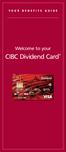 YOUR BENEFITS GUIDE. Welcome to your. CIBC Dividend Card