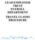 LEAD EMPLOYER TRUST PAYROLL DEPARTMENT TRAVEL CLAIMS PROCEDURE