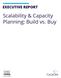 EXECUTIVE REPORT. Scalability & Capacity Planning: Build vs. Buy