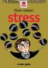 This booklet answers some common questions about work-related stress. It explains what it is, and what you can do about it. The advice is intended