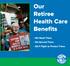 Our Retiree Health Care Benefits. We Need Them We Earned Them We ll Fight to Protect Them