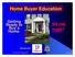 Home Buyer Education. Are you ready? Getting Ready to Buy a Home. Member FDIC. Homebuyer Training Guide