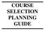 COURSE SELECTION PLANNING GUIDE