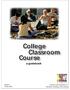 College Classroom Course a guidebook. Version I October 2005. Center for the Integration of Research, Teaching, and Learning