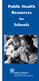 Public Health Resources. for. Schools