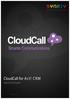 CloudCall for Salesforce- Quick Start Guide. CloudCall for Act! CRM Quick Start Guide
