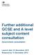 Further additional GCSE and A level subject content consultation. Government consultation