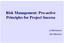 Risk Management: Pro-active Principles for Project Success. Liz Markewicz Don Restiano