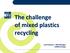 The challenge of mixed plastics recycling. Luca Stramare R&D Manager COREPLA (Italy)