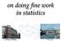 on doing fine work in statistics Old Huxley Building