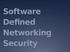 Software Defined Networking Security