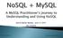 A MySQL Practitioner s Journey to Understanding and Using NoSQL