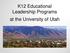 K12 Educational Leadership Programs at the University of Utah