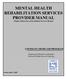 MENTAL HEALTH REHABILITATION SERVICES PROVIDER MANUAL Chapter Thirty-One of the Medical Services Manual