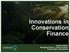 Innovations in Conservation Finance. Agustín Silvani Managing Director, Carbon Finance Conservation International