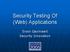 Security Testing Of (Web) Applications. Erwin Geirmaert Security Innovation