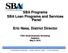 SBA Programs SBA Loan Programs and Services Panel. Eric Ness, District Director