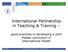 International Partnership in Teaching & Training
