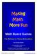Math Board Games. For School or Home Education. by Teresa Evans. Copyright 2005 Teresa Evans. All rights reserved.