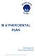 MAYFAIR DENTAL PLAN. The Mayfair UK Dental Insurance Policy. As arranged by: Mayfair Consultancy Services UK Limited FSA no.