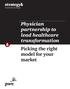Physician partnership to lead healthcare transformation Picking the right model for your market